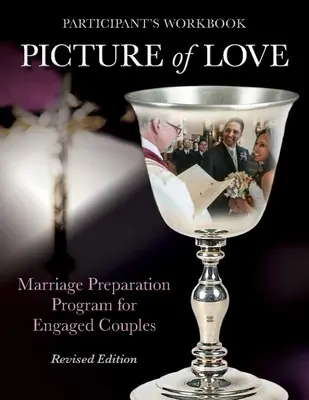 Immagine dell'amore - Libro di lavoro per fidanzati, edizione riveduta: Programma di preparazione al matrimonio per coppie di fidanzati - Picture of Love - Engaged Workbook, Revised Edition: Marriage Preparation Program for Engaged Couples