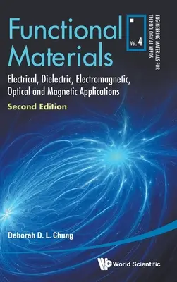 Materiali funzionali: Applicazioni elettriche, dielettriche, elettromagnetiche, ottiche e magnetiche (seconda edizione) - Functional Materials: Electrical, Dielectric, Electromagnetic, Optical and Magnetic Applications (Second Edition)
