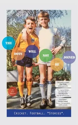 I puntini non saranno uniti: Calcio. Cricket. *Storie*. - The Dots Will Not Be Joined: Football. Cricket. *Stories*.