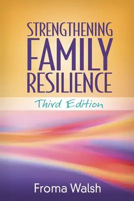 Rafforzare la resilienza della famiglia, terza edizione - Strengthening Family Resilience, Third Edition