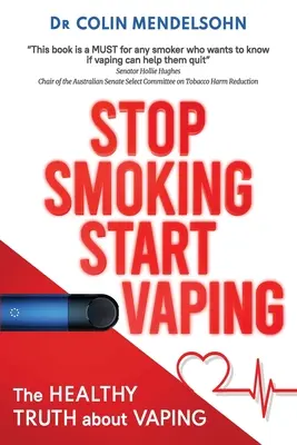 Smettere di fumare iniziare a fumare: La sana verità sul vaping - Stop Smoking Start Vaping: The Healthy Truth About Vaping