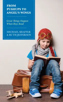 Dalle flessioni alle ali d'angelo: Grandi cose accadono quando i ragazzi leggono - From Pushups to Angel's Wings: Great Things Happen When Boys Read