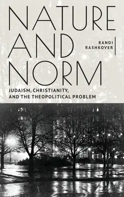 Natura e norma: Ebraismo, cristianesimo e il problema teopolitico - Nature and Norm: Judaism, Christianity, and the Theopolitical Problem