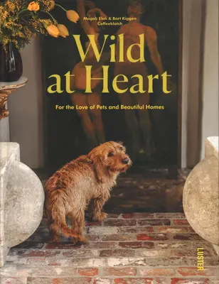 Wild at Heart - Per l'amore degli animali domestici e delle belle case - Wild at Heart - For the Love of Pets and Beautiful Homes