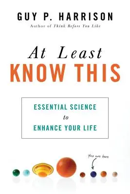 Almeno questo: La scienza essenziale per migliorare la tua vita - At Least Know This: Essential Science to Enhance Your Life