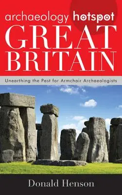 La Gran Bretagna punto di riferimento per l'archeologia: Il passato da scoprire per gli archeologi in poltrona - Archaeology Hotspot Great Britain: Unearthing the Past for Armchair Archaeologists