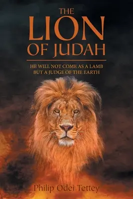 Il Leone di Giuda: non verrà come agnello ma come giudice della terra - The Lion Of Judah: He Will Not Come As A Lamb But A Judge Of The Earth