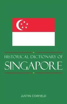 Dizionario storico di Singapore, nuova edizione - Historical Dictionary of Singapore, New Edition