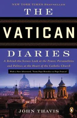 I diari del Vaticano: Uno sguardo dietro le quinte al potere, alle personalità e alla politica nel cuore della Chiesa cattolica - The Vatican Diaries: A Behind-The-Scenes Look at the Power, Personalities, and Politics at the Heart of the Catholic Church