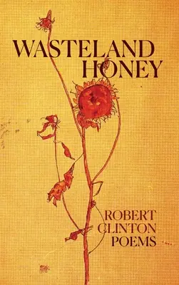 Miele della terra desolata: Poesie - Wasteland Honey: Poems