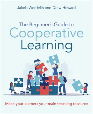 Guida per principianti all'apprendimento cooperativo: Fare dei vostri allievi la vostra principale risorsa didattica - The Beginner's Guide to Cooperative Learning: Make Your Learners Your Main Teaching Resource