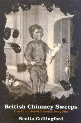 Gli spazzacamini britannici: Cinque secoli di spazzacamini - British Chimney Sweeps: Five Centuries of Chimney Sweeping