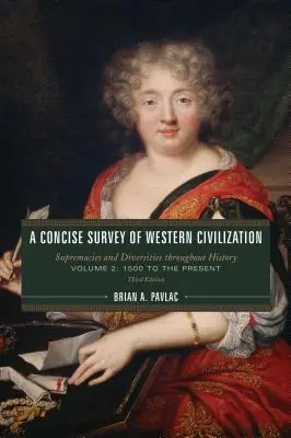 Indagine concisa sulla civiltà occidentale: Supremazie e diversità nella storia, volume 2: dal 1500 a oggi, terza edizione - A Concise Survey of Western Civilization: Supremacies and Diversities throughout History, Volume 2: 1500 to the Present, Third Edition