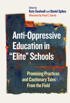 Educazione anti-oppressiva nelle scuole d'élite: Pratiche promettenti e racconti cautelativi dal campo - Anti-Oppressive Education in Elite Schools: Promising Practices and Cautionary Tales from the Field