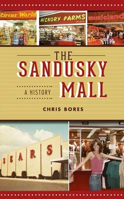 Il centro commerciale Sandusky: Una storia - Sandusky Mall: A History