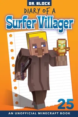 Diary of a Surfer Villager, Libro 25: un libro non ufficiale di Minecraft - Diary of a Surfer Villager, Book 25: an unofficial Minecraft book