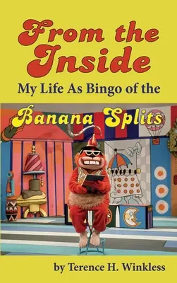 Dall'interno: La mia vita come Bingo dei Banana Splits (cartonato) - From the Inside: My Life As Bingo of the Banana Splits (hardback)