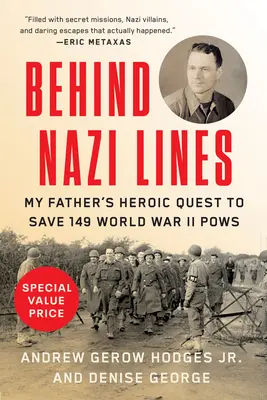 Dietro le linee naziste: L'eroica ricerca di mio padre per salvare 149 prigionieri di guerra della seconda guerra mondiale - Behind Nazi Lines: My Father's Heroic Quest to Save 149 World War II POWs