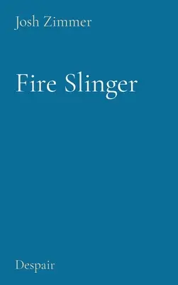 Fionda di fuoco: Disperazione - Fire Slinger: Despair