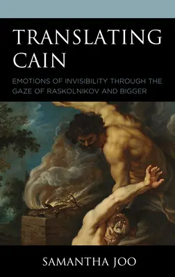 Tradurre Caino: Emozioni di invisibilità attraverso lo sguardo di Raskolnikov e Bigger - Translating Cain: Emotions of Invisibility through the Gaze of Raskolnikov and Bigger