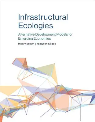 Ecologie infrastrutturali: Modelli di sviluppo alternativi per le economie emergenti - Infrastructural Ecologies: Alternative Development Models for Emerging Economies