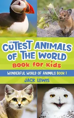 Il libro per bambini sugli animali più carini del mondo: foto straordinarie e fatti divertenti sugli animali più adorabili del pianeta! - The Cutest Animals of the World Book for Kids: Stunning photos and fun facts about the most adorable animals on the planet!