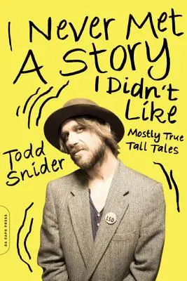 Non ho mai incontrato una storia che non mi piacesse: Racconti alti per lo più veri - I Never Met a Story I Didn't Like: Mostly True Tall Tales