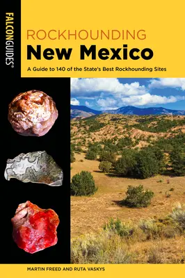 Rockhounding New Mexico: Una guida a 140 dei migliori siti di Rockhounding dello Stato - Rockhounding New Mexico: A Guide to 140 of the State's Best Rockhounding Sites