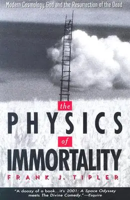 La fisica dell'immortalità: Cosmologia moderna, Dio e la resurrezione dei morti - The Physics of Immortality: Modern Cosmology, God and the Resurrection of the Dead