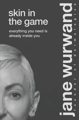 La pelle del gioco: Tutto ciò di cui hai bisogno è già dentro di te - Skin in the Game: Everything You Need Is Already Inside You