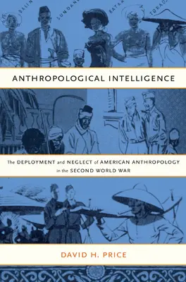 Intelligence antropologica: L'impiego e l'abbandono dell'antropologia americana nella Seconda guerra mondiale - Anthropological Intelligence: The Deployment and Neglect of American Anthropology in the Second World War