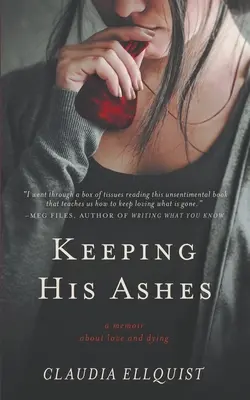 Conservare le sue ceneri: Un libro di memorie sull'amore e la morte - Keeping His Ashes: A Memoir About Love and Dying