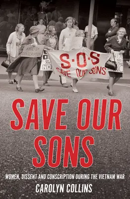 Salviamo i nostri figli: Donne, dissenso e coscrizione durante la guerra del Vietnam - Save Our Sons: Women, Dissent and Conscription During the Vietnam War