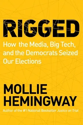 Rigged: Come i media, le Big Tech e i democratici si sono impadroniti delle nostre elezioni - Rigged: How the Media, Big Tech, and the Democrats Seized Our Elections