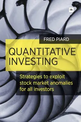Investire quantitativamente: Strategie per sfruttare le anomalie del mercato azionario per tutti gli investitori - Quantitative Investing: Strategies to Exploit Stock Market Anomalies for All Investors