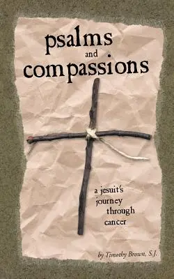 Salmi e compassioni: Il viaggio di un gesuita attraverso il cancro - Psalms and Compassions: A Jesuit's Journey Through Cancer