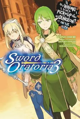 È sbagliato cercare di rimorchiare le ragazze in un dungeon? Sword Oratoria, Vol. 3 (romanzo leggero) - Is It Wrong to Try to Pick Up Girls in a Dungeon? on the Side: Sword Oratoria, Vol. 3 (Light Novel)