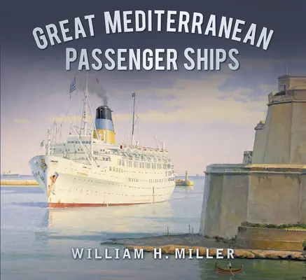 Grandi navi passeggeri del Mediterraneo - Great Mediterranean Passenger Ships