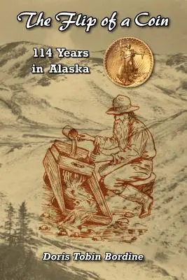 Il lancio di una moneta-114 anni in Alaska - The Flip of a Coin-114 Years in Alaska