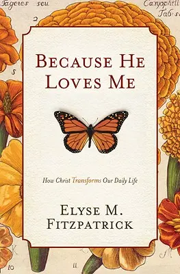 Perché mi ama: come Cristo trasforma la nostra vita quotidiana - Because He Loves Me: How Christ Transforms Our Daily Life