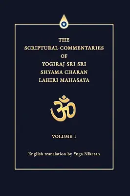 I commenti alle Scritture di Yogiraj Sri Sri Shyama Charan Lahiri Mahasaya: Volume 1 - The Scriptural Commentaries of Yogiraj Sri Sri Shyama Charan Lahiri Mahasaya: Volume 1