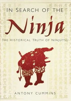 Alla ricerca del Ninja - La verità storica del Ninjutsu - In Search of the Ninja - The Historical Truth of Ninjutsu