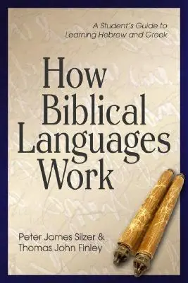 Come funzionano le lingue bibliche: Guida dello studente all'apprendimento dell'ebraico e del greco - How Biblical Languages Work: A Student's Guide to Learning Hebrew and Greek