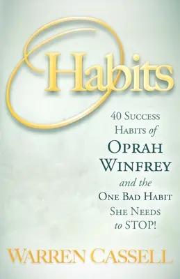 O'Habits: 40 abitudini di successo di Oprah Winfrey e l'unica cattiva abitudine che deve smettere! - O'Habits: 40 Success Habits of Oprah Winfrey and the One Bad Habit She Needs to Stop!