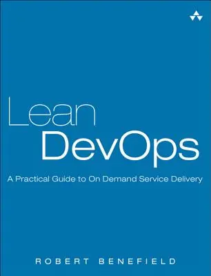 Lean Devops: Una guida pratica all'erogazione di servizi on demand - Lean Devops: A Practical Guide to on Demand Service Delivery