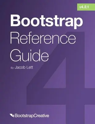Guida di riferimento a Bootstrap: Raccolta di schede informative su Bootstrap 4 e 3 - Bootstrap Reference Guide: Bootstrap 4 and 3 Cheat Sheets Collection