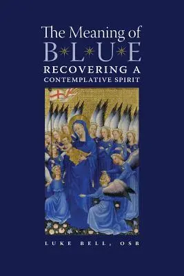 Il significato del blu: Recuperare uno spirito contemplativo - The Meaning of Blue: Recovering a Contemplative Spirit