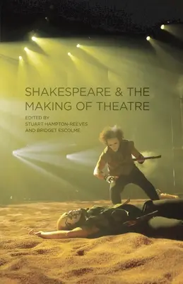 Shakespeare e la creazione del teatro - Shakespeare and the Making of Theatre