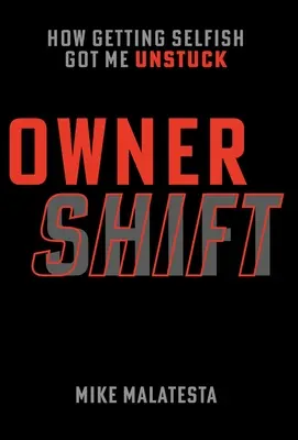 Spostamento del proprietario: come l'egoismo mi ha sbloccato - Owner Shift: How Getting Selfish Got Me Unstuck