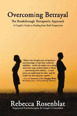 Superare il tradimento: L'approccio terapeutico della svolta - Una guida di coppia per guarire da entrambi i punti di vista - Overcoming Betrayal: The Breakthrough Therapeutic Approach - A Couple's Guide to Healing from Both Perspectives